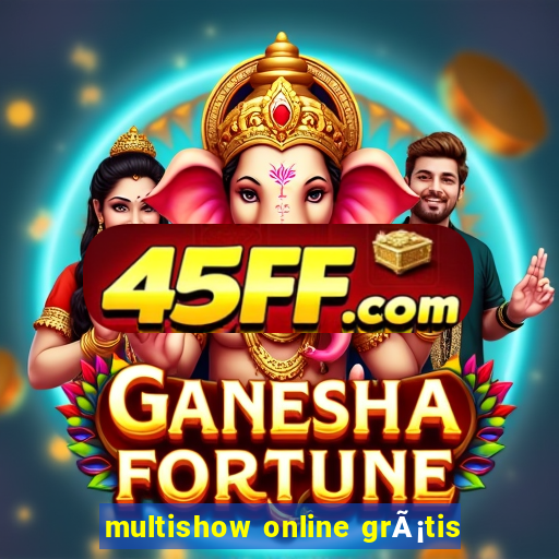 multishow online grÃ¡tis